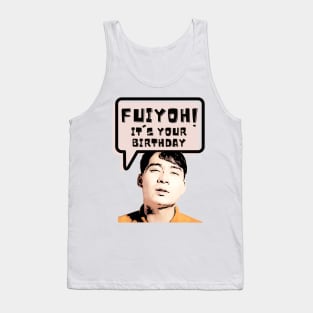 Fuiyoh, it is your birthday Tank Top